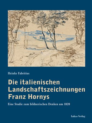 cover image of Die italienischen Landschaftszeichnungen Franz Hornys